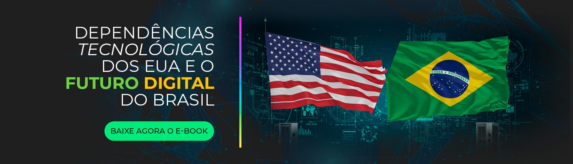 banner Dependências tecnológicas e o futuro digital do Brasil